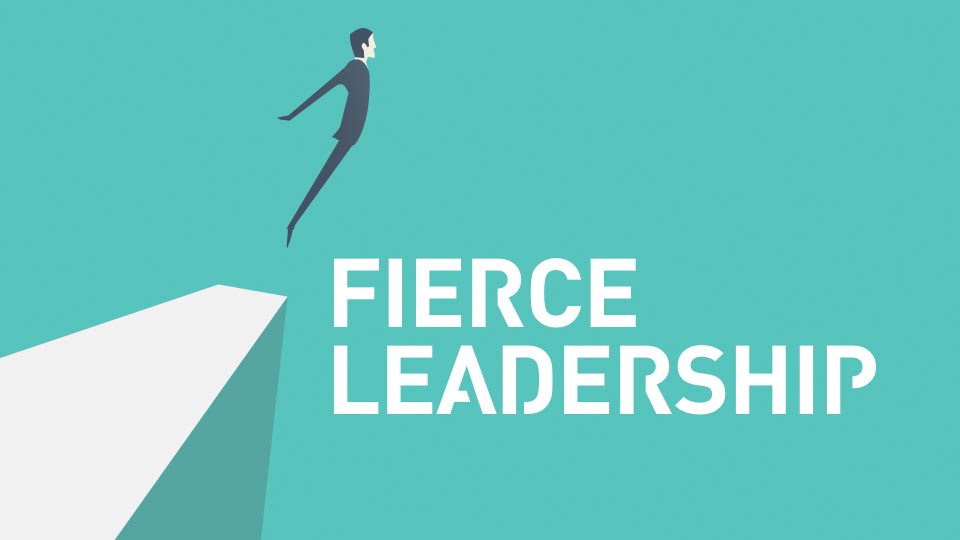 Fierce Leadership