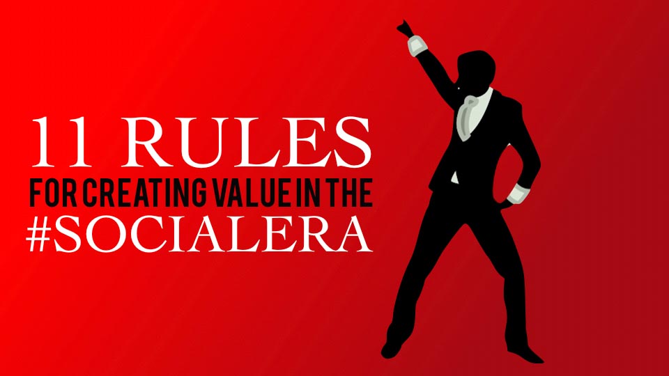 11 Rules for Creating Value in the #SocialEra