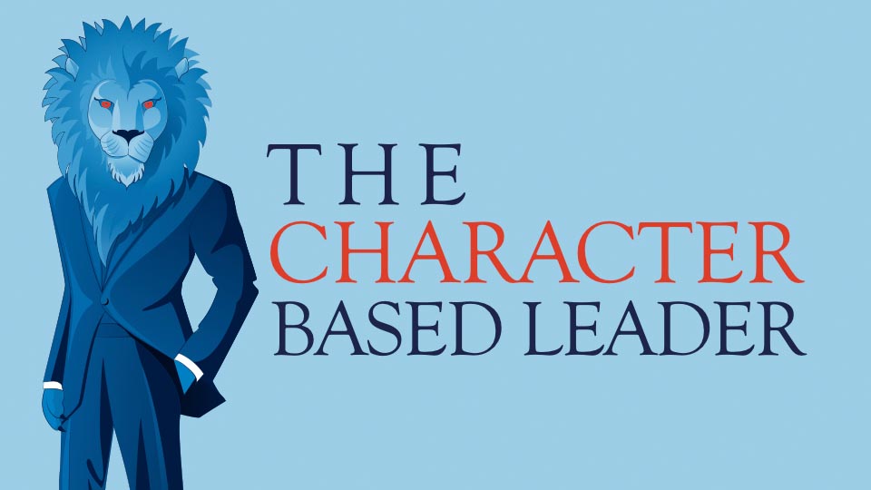 The Character Based Leader