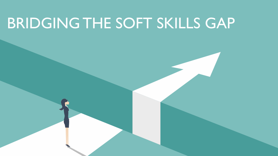 Bridging The Soft Skills Gap