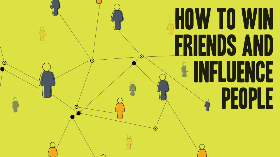 How To Win Friends and Influence People