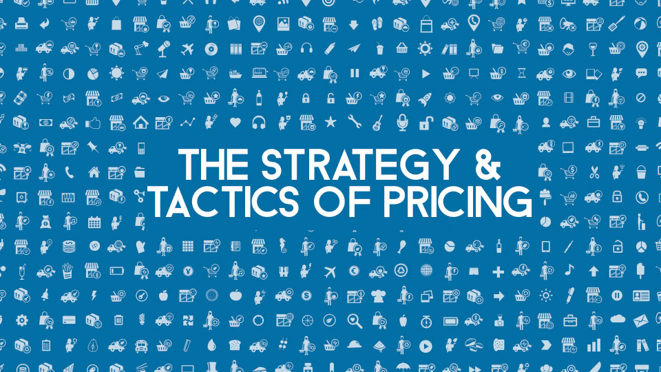 The Strategy and Tactics of Pricing