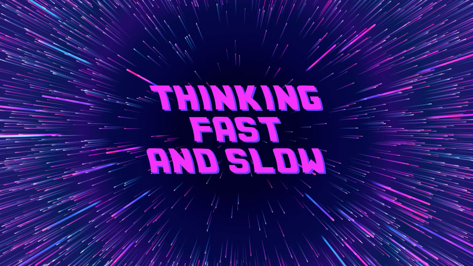 Thinking Fast and Slow